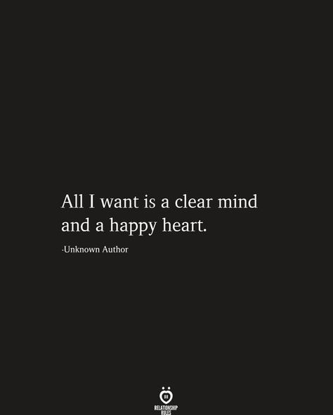 Clear Mind, Relationship Rules, Truth Quotes, Happy Heart, Mindfulness Quotes, All I Want, Happy Quotes, The Words, True Quotes