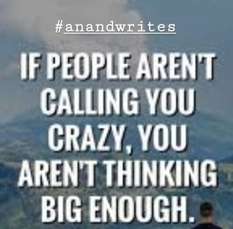 If #people are not #calling #you #crazy, you are not #thinking #big #enough. #quote #motivation #anandwrites #india You Are Crazy, Quote Motivation, Normal People, Think Big, India, Reading, Quotes