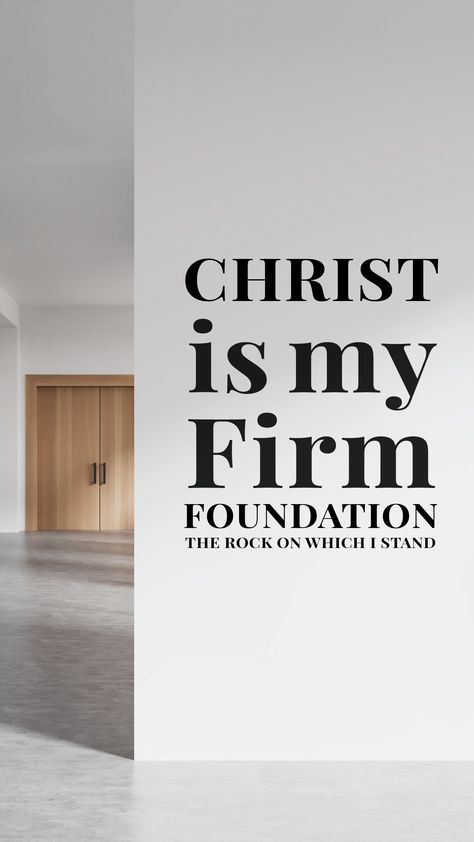 Christ is My Firm Foundation, the Rock on which I Stand! God Is My Firm Foundation, Christ Is My Firm Foundation, Uplifting Bible Verses, Firm Foundation, Names Of God, Short Inspirational Quotes, Rock On, I Stand, Holiday Style