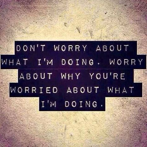 Why are you worried about me??? Good Quotes, Intp, Quotable Quotes, Infp, Infj, The Words, Great Quotes, Don't Worry, Words Quotes