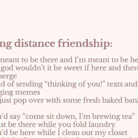 Megan Sherer on Instagram: "To all my LDFs (long distance friends): I love you lots and miss you all the time.   No one ever tells you about the part of adulthood where your heart is in a thousand places at once and you can never be in all of them at the same time and how bittersweet that is.   And to anyone out there who does the hard work of maintaining LDFs - give yourself some credit for how big your heart is!   signed, a very gooey and nostalgic girl often found deep in her feels. 🤍🥹  TAG YOUR LDF!👇🏻" Miss You My Friend, Long Distance Bestie Quotes, Thinking Of You Text, Give Yourself Some Credit, Long Distance Friendship Quotes, Banned Ads, Long Distance Best Friend, Missing My Friend, Long Distance Friends