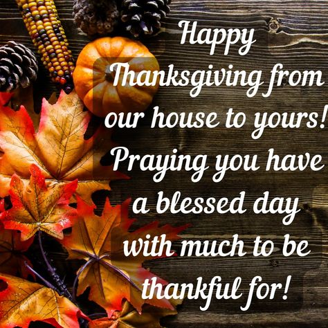 Happy Thanksgiving From My Home To Yours, From Our House To Yours Happy Thanksgiving, Happy Thanksgiving Sister Quotes, Thanksgiving Blessings Quotes Families, Happy Thanksgiving Prayer, Happy Thanksgiving Images Cute, Happy Thanksgiving Blessings, Happy Thanksgiving Quotes Friends, Thanksgiving Boards