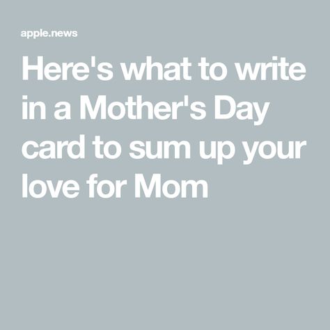 Here's what to write in a Mother's Day card to sum up your love for Mom Mother’s Day Card Writing, Inspirational Funny, Mothersday Cards, Mother Day Message, Mom Cards, Short Messages, What To Write, Celebrate Mom, Sum Up