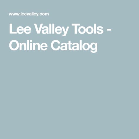 Lee Valley Tools - Online Catalog Wood Finishing, Lee Valley Tools, Lee Valley, Wood Tools, Custom Made Furniture, Wood Creations, Woodworking Project, Gardening Tools, Woodturning