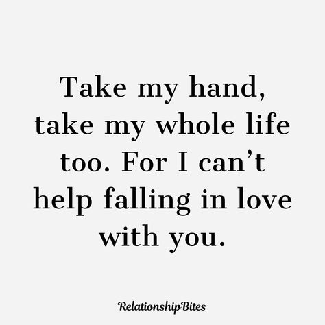 Take my hand, take my whole life too. For i can't help falling in love with you Captions For Hand Pictures, I Can’t Help Falling In Love With You, Falling For You, Take My Hand Quotes, Sweet Couple Quotes, Romantic Stuff, Hand Quotes, Still Falling For You, Wedding Captions