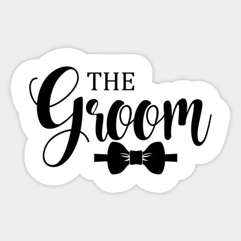 Class Groom design - The Groom - Autocollant | TeePublic FR Groom To Be Stickers Printable, Team Groom Logo, Groom To Be Party Decorations, Team Groom Ideas, Wedding Stickers Printables, Groom Quotes, Bridal Shower Props, Bridal Card, Groom To Be