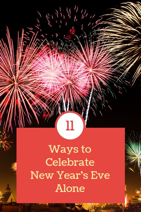 11 Ways to Spend New Year's Eve When You're Alone Alone New Year, Solo New Years Eve, Lonely New Years Eve, New Years Alone, Spending New Years Alone, Things To Do Alone On New Years Eve, Ways To Celebrate New Years Eve At Home, Alone On New Years Eve, Alone For The Holidays