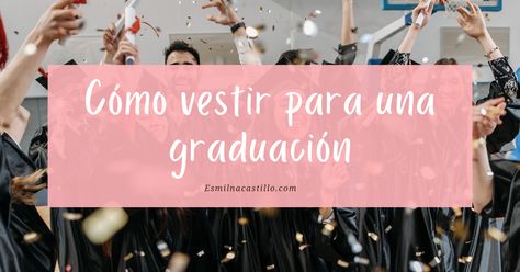 ¿Cómo Vestir Para Una Graduación? 9 Outfits Espectaculares Outfit Graduacion