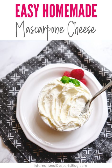 Italian mascarpone cheese is super easy to make homemade! Use it in sweet and savory dishes... desserts like whipped cream, frosting, cheesecake, tarts, fruit pizza, tiramisu, mousse, and dinners like pasta, mashed potatoes, and as well as snacks, dips, and appetizers. Click to learn how to make mascarpone cheese at home! This simple recipe is quick and easy. Only two ingredients! Savory Mascarpone Recipes, Homemade Mascarpone, Dips And Appetizers, Tiramisu Mousse, European Desserts, Cheese Recipes Homemade, Mascarpone Recipes, Cheese Making Recipes, Mascarpone Dessert