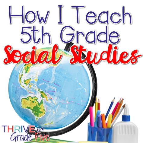 How I Teach 5th Grade Social Studies - Thrive in Grade Five How To Make Social Studies Fun, Fourth Grade Social Studies Lessons, Social Studies Centers 3rd Grade, Third Grade Social Studies Projects, 5th Grade Social Studies Projects, Social Studies Bulletin Boards 5th Grade, Social Studies Lesson Plans Elementary, 5th Grade Projects, 5th Grade Lesson Plans