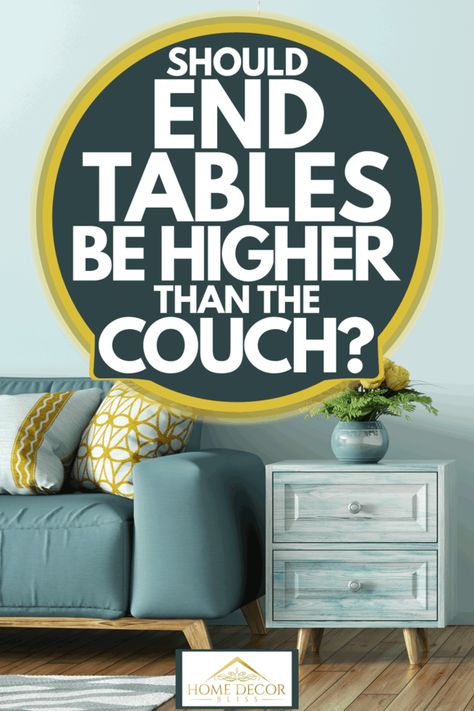 How tall should End Tables be? Higher Than the Couch? - Home Decor Bliss Decorating End Tables, Blue Accent Wall, Side Table Height, Tall Coffee Table, Small End Table, Coffee Table Height, Blue Accent Walls, Small Couch, Tall End Tables