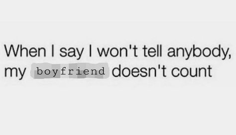 Well then don't tell me anything unless it's too personal bc my boyfriend will know about it sooner than later. Tell Me Anything, My Boyfriend, How I Feel, Tell Me, Me Quotes, Best Friends, Feelings, Quotes, Quick Saves