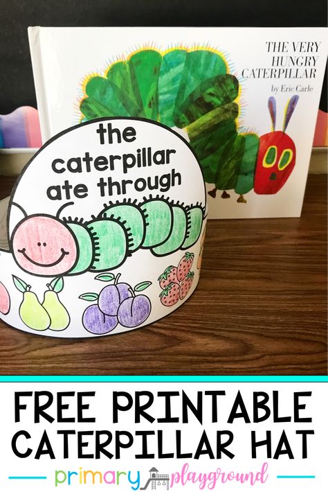 Free Printable Caterpillar Hat - Primary Playground Very Hungry Caterpillar Printables, Caterpillar Preschool, Primary Playground, Caterpillar Hats, Eric Carle Activities, The Very Hungry Caterpillar Activities, Hungry Caterpillar Craft, Hungry Caterpillar Activities, Bugs Preschool