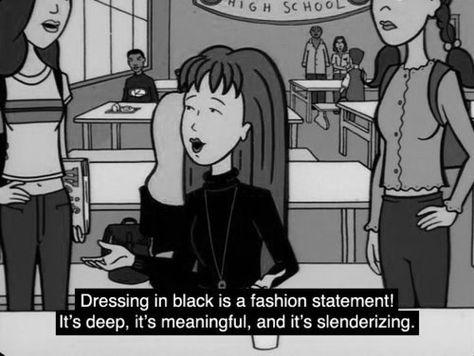 <b>Because she is a role model for all people, even the ones who need makeup really badly.</b> Spam Ideas, Daria Quotes, Daria Mtv, Daria Morgendorffer, 밈 유머, Wearing All Black, 10th Quotes, Soft Grunge, Film Serie