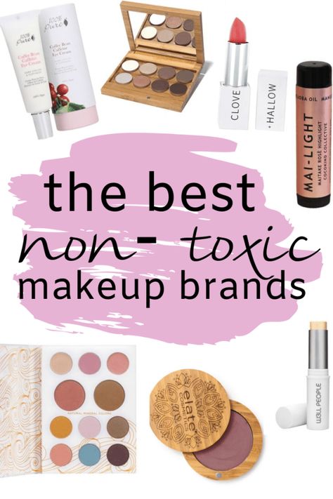 THE BEST NON-TOXIC MAKEUP BRANDS - Tory Stender Nontoxic Makeup, Non Toxic Makeup Brands, Toxin Free Makeup, Sustainable Makeup, Chemical Free Makeup, Best Organic Makeup, Natural Makeup Brands, Toxic Makeup, Organic Makeup Brands