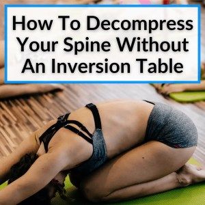 Decompress Spine, Stenosis Exercises, Back Decompression, Low Back Exercises, Inversion Therapy, Upper Back Exercises, Inversion Table, Spinal Decompression, Neck Exercises