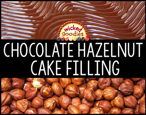 Cake Filling Recipes - Wicked Goodies Hazelnut Crunch Cake, Crunch Cake Filling, Chocolate Buttercream Cake, Hazelnut Crunch, Hazelnut Filling, Cream Filling Recipe, Cheese Cake Filling, Hazelnut Recipes, Layer Cake Filling