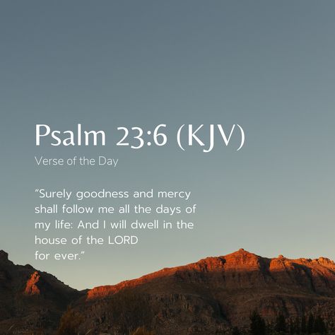 Kjv Bible Quotes, Psalms 23 6, Goodness And Mercy, Psalm 23 6, Psalm 23 5, Biblical Scriptures, House Of The Lord, Surely Goodness And Mercy, Bible Psalms