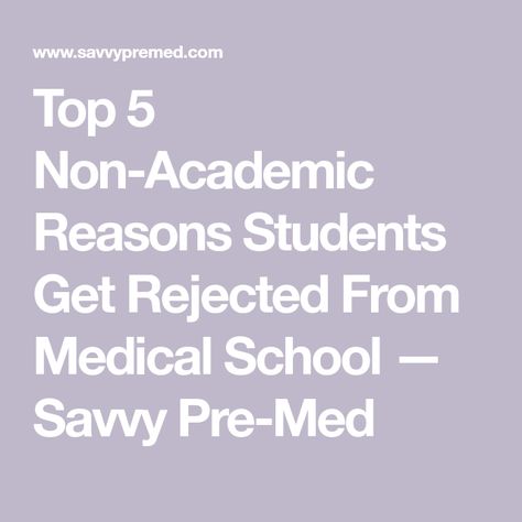 Top 5 Non-Academic Reasons Students Get Rejected From Medical School — Savvy Pre-Med #jimmie90952 Ucsf Medical School, Med School Interview, Future Surgeon, Dream Doctor, Med School Prep, Med Motivation, Pre Med Motivation, Go Study, Getting Into Medical School