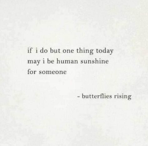 Good Morning Beautiful People!! If I do one thing today I hope it’s light up someone’s life! Be the sunshine in someone day today!! #YouAreMySunShine Human Sunshine, Be The Sunshine, Good Morning Sunshine Quotes, Be Human, Soul Searching, Good Morning Sunshine, May I, Good Morning Beautiful, You Are My Sunshine