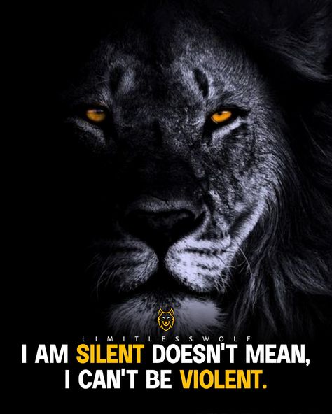 Motivational Quote - "I am silent doesn't mean I can't be violent." A strong minded quote for warriors. Being Silent Doesn't Mean, Violent Quotes, Strong Man Quotes, Lion Motivation, Battle Quotes, Dangerous Quotes, Tee Quotes, The Power Of Silence, Power Of Silence