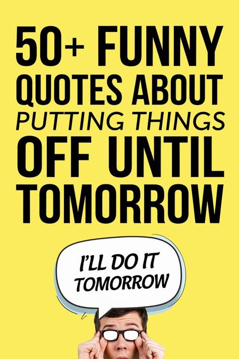 Funny Quotes About Putting Things Off Until Tomorrow Procrastination Quotes, Witty Remarks, Deal With It, Positive Outlook, Mindset Quotes, Brighten Your Day, Last Minute, Funny Quotes, Finding Yourself