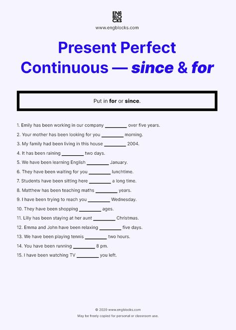 Put in for or since (Present Perfect Continuous). You can easily download this worksheet FREE on the website. Print-friendly. Answer key provided. #english #englishgrammar #englishtenses #eslworksheets #esl #eslwebsite #pastperfectcontinuous #engblocks Present Perfect Continuous Worksheets With Answers, Present Perfect Continuous Worksheets, Present Perfect Tense Exercises, Esl Adults, 12 Tenses, Present Perfect Continuous, English Tenses, Past Continuous, English Vinglish