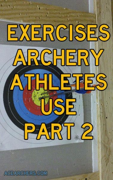 Exercises Archery Athletes Use Part 2 - Ace Archers Archery Backyard, Archery Exercises, Recurve Archery, Archery For Beginners, Archery Quotes, Field Archery, Bow Hunting Tips, Archery Training, Archery Sport