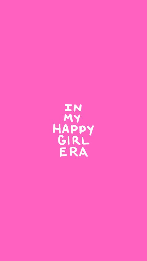 In My Happy Girl Era, Happy Girl Era, Inspirerende Ord, Vision Board Photos, Pink Quotes, Motiverende Quotes, Formda Kal, Tapeta Pro Iphone, Girly Quotes