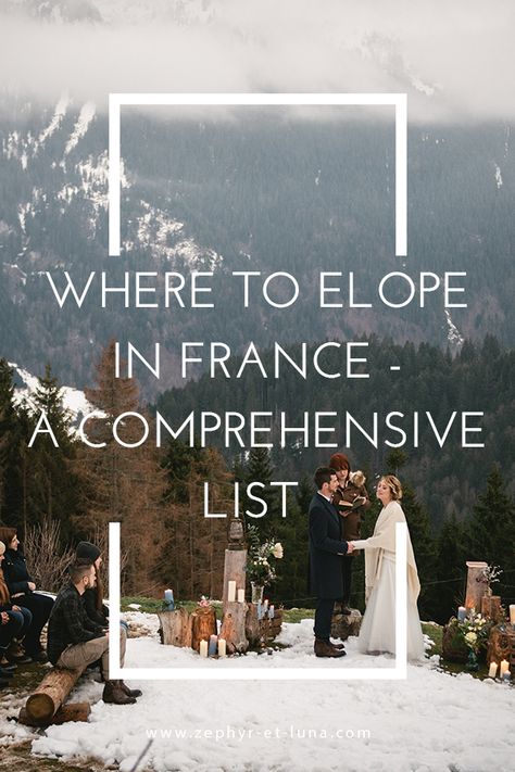 Elope In France, Elope Europe, Beautiful Places To Elope, France Elopement, France Winter, Elopement Tips, Where To Elope, Be Adventurous, Places To Elope