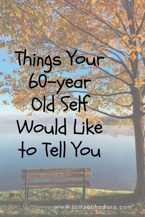 Things your 60-year old self would like to tell you | food for thought Life At 60 Years Old, 60 Things To Do Before You Turn 60, Life Reboot, Sixty And Me, 60 Year Old Woman, Birthday Wishes For Daughter, Nurse Art, Sleep Rituals, Important Life Lessons