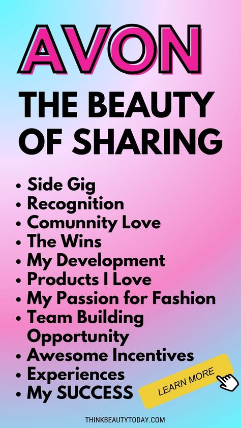 A colorful graphic titled 'AVON THE BEAUTY OF SHARING' with a list of benefits including Side Gig, Recognition, Community Love, The Wins, My Development, Products I Love, My Passion for Fashion, Team Building Opportunity, Awesome Incentives, Experiences, and My SUCCESS. The bottom of the image features a 'Learn More' button and the website 'thinkbeautytoday.com.' Community Love, Join Avon, Avon Books, Avon Skin Care, Avon Skin So Soft, Avon Catalog, Avon Business, Avon Anew, Avon Campaign