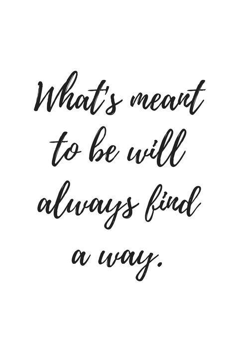 What's meant to be will always find a way. Wish I Meant More To You Quotes, Things That Are Meant To Be Quotes, If Its Ment To Be It Will Be Wallpaper, If It's Meant To Be It'll Be Quotes, Whatever’s Meant To Be Will Be, True Love Will Always Find A Way, Quotes About Destiny Meant To Be, Whats For Me Will Always Be For Me, What Meant For You Will Always Be Yours