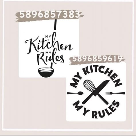 (My kitchen my rules 1:589685783) (My kitchen my rules 2:5896859619) Kitchen Codes, Kitchen Decal, Modern Decals, Bloxburg Decals Codes Aesthetic, Kitchen Decals, School Decal, Pic Code, Decals Codes, Roblox Image Ids