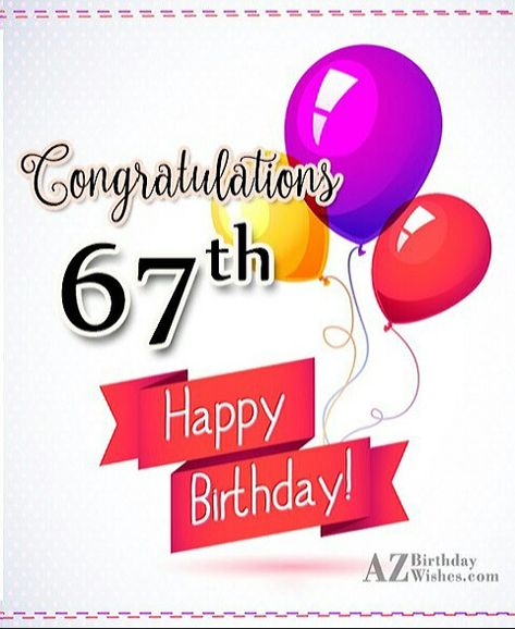 67th birthday 67 Birthday, Birthdays Wishes, Happy 67th Birthday, Happy Birthday Photo Editor, Birthday Cake Gif, 67th Birthday, Birthday Greetings Friend, Happy Birthday Greetings Friends, Happy Birthday Photos