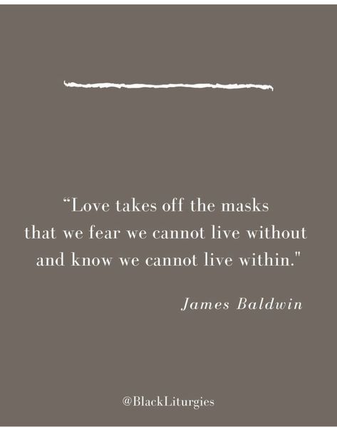 Black liturgies, James Baldwin quote, self worth, self acceptance, self love James Baldwin Aesthetic, James Baldwin Quotes Love, Black Liturgies, Tlingit Raven, Ipad Quotes, Deception Quotes, Baldwin Quotes, Wellbeing Art, James Baldwin Quotes