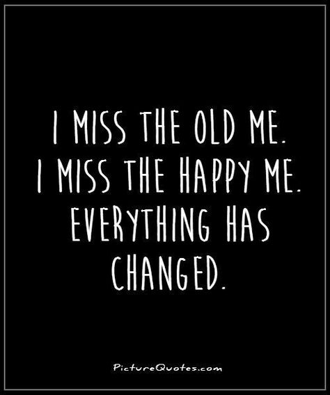 Yup I Miss The Old Me, Miss The Old Me, Miss The Old You, Being Used Quotes, Happy Me, Change Quotes, Best Picture, How I Feel, Happy Quotes