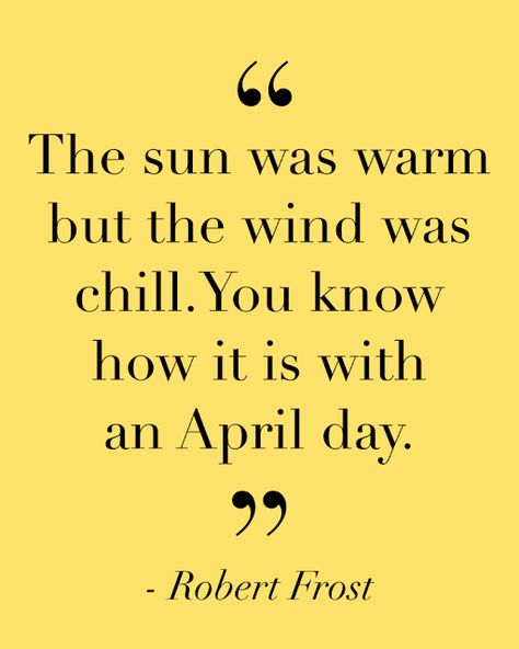 Happy April Quotes, April Month Quotes, Quotes About April, April Poems, Robert Frost Quotes, April Quotes, Robert Frost Poems, Monthly Quotes, Happy April