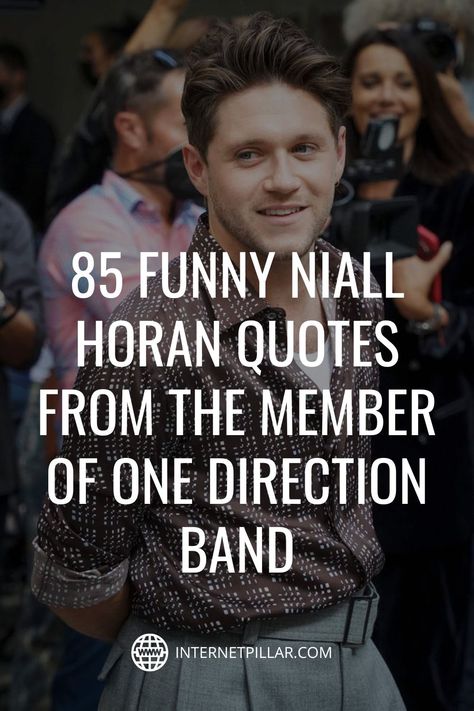 85 Funny Niall Horan Quotes from the Member of One Direction Band - #quotes #bestquotes #dailyquotes #sayings #captions #famousquotes #deepquotes #powerfulquotes #lifequotes #inspiration #motivation #internetpillar Niall Horan Quotes Inspiration, Niall Horan Funny Quotes, Niall Horan Captions, Niall Horan Instagram Captions, One Direction Quotes Inspirational, Quotes From Singers, Niall Quotes, Funny Niall Horan, Niall Horan Quotes