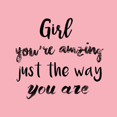 Girl you're amazing just the way you are So Gorgeous Quote, Just The Way You Are, You Are Perfect Just The Way You Are, You’re Special, You Are Pretty, Kaizen Quotes, Youre Amazing, Happy Celebrations, Kindness Week