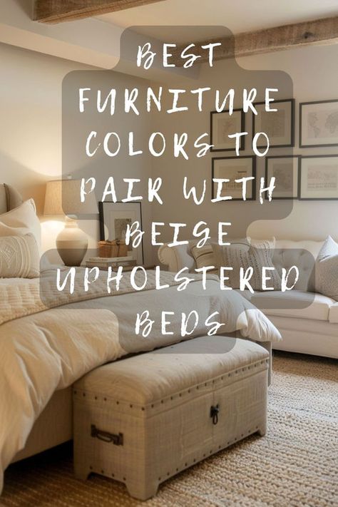 Looking for the perfect furniture colors for your beige upholstered bed? Click to unlock the top color matches that enhance your bedroom! 🛏️🎨 #BedroomDecor #BeigeBeds #FurnitureColors #InteriorDesign #DecorTips Bedroom Ideas For Beige Bed, Beige Headboard Dark Wall, Light Beige Bed Frame Bedroom Ideas, Tan Upholstered Bedroom Ideas, Nightstands For Beige Upholstered Bed, Beige Bed Frame Bedroom Ideas, Beige And White Bed, Neutral Paint Colors Bedroom, Masterbedroom Neutral Luxury