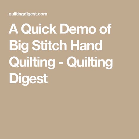 A Quick Demo of Big Stitch Hand Quilting - Quilting Digest Big Stitch Hand Quilting Patterns, Stiff Hands, Big Stitch Hand Quilting, Hand Quilting Frames, Big Stitch Quilting, Hand Quilting Technique, Hand Quilting Designs, Quilting Methods, Hand Quilting Patterns