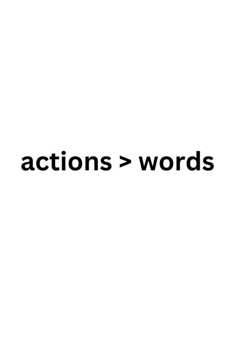 Actions speak louder than words. Action Speaks Louder Than Words Quotes, Actions Not Words, Actions Words, Action Quotes, Actions Speak Louder Than Words, Look Up Quotes, Actions Speak Louder, Action Words, Christmas Wonderland