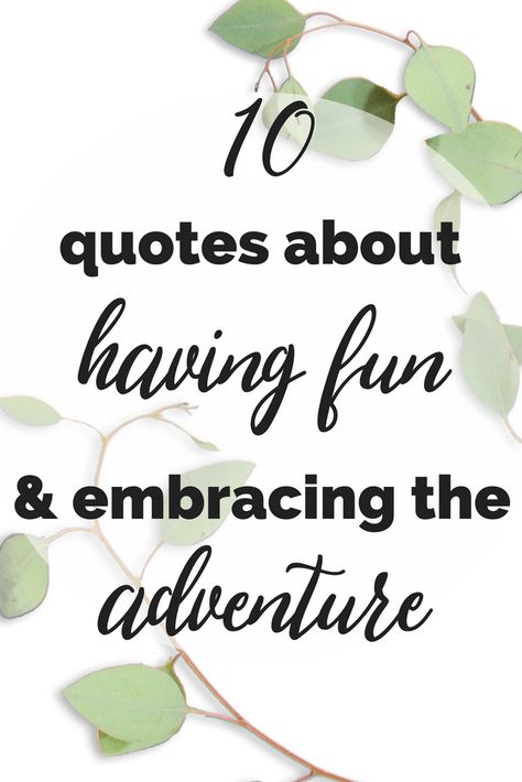 10 Quotes About Having Fun And Enjoying The Moment Quotes to inspire, inspirational quotes, inspirational quotations, the importance of having fun, the importance of play, time to play, work life balance, #inspirationalquotes #quotestoinspire #inspirational #timeforfun #worklifebalance #healthyliving #seizetheday #liveinthemoment #enjoythemoment Take Time To Enjoy Life Quotes, Playful Quotes Life, Enjoy Work Quotes, You're Amazing Quotes Inspirational, Fun Moments Quotes, Living The Moment Quotes, Play Time Quotes, Life Is An Adventure Quotes, Enjoy Life Quotes Happiness Fun