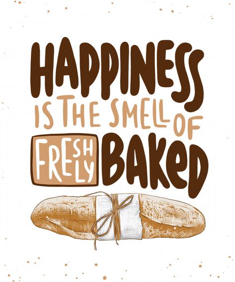 Happiness is the smell of freshly baked baguette lettering with bread illustration | Premium Vector Bread Quotes, Bakery Quotes, Bread Illustration, Homemade Bakery, About Happiness, Mind Body And Soul, Body And Soul, Freshly Baked, Happiness Is