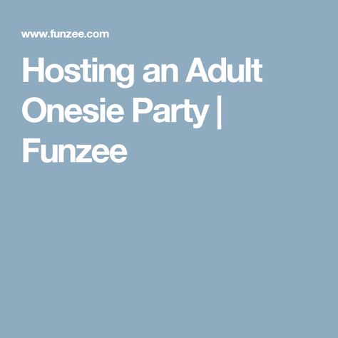 Hosting an Adult Onesie Party | Funzee Onesie Party Ideas Adults, Onesie Party, Brunch Party, Favorite Holiday, Halloween Ideas, Girls Night, Party Themes, Party Favors, Onesies