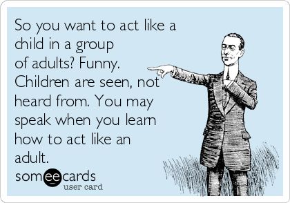 Grown Adults Acting Childish, Adults Acting Like Children Quotes, Childish Quotes, True Statements, Man Child, Sassy Quotes, Guys Be Like, People Quotes, Someecards