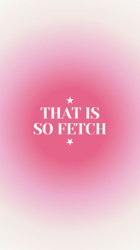 Stop saying fetch! It's not going to happen. That Is So Fetch, Iconic Girl, Pink Widget, So Fetch, Cute Lockscreens, Study Hard, Watch Faces, Girl Wallpaper, Mean Girls