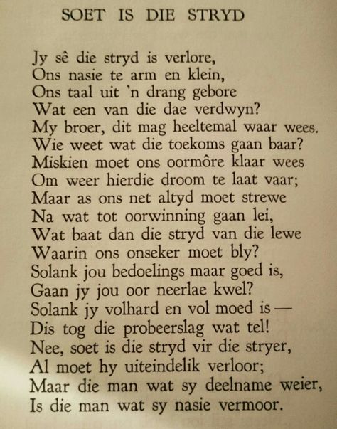 I.D.du Plessis. Soet is die stryd. Afrikaans. Poësie. Poetry. Geloftedag Afrikaans, Afrikaanse Gedigte, Du Plessis, Suid Afrika, Afrikaans Quotes, Afrikaanse Quotes, Pretty Words, Cute Quotes, Poetry