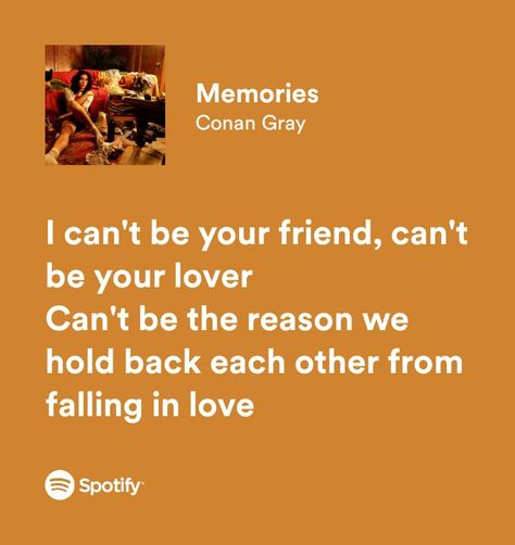 conan gray memories Gray Orange Aesthetic, Spotify Song Lyrics, Random Lyrics, Instagram Caption Lyrics, Songs Aesthetic, Caption Lyrics, Meaningful Lyrics, Love Anniversary Quotes, Song Lyric Quotes